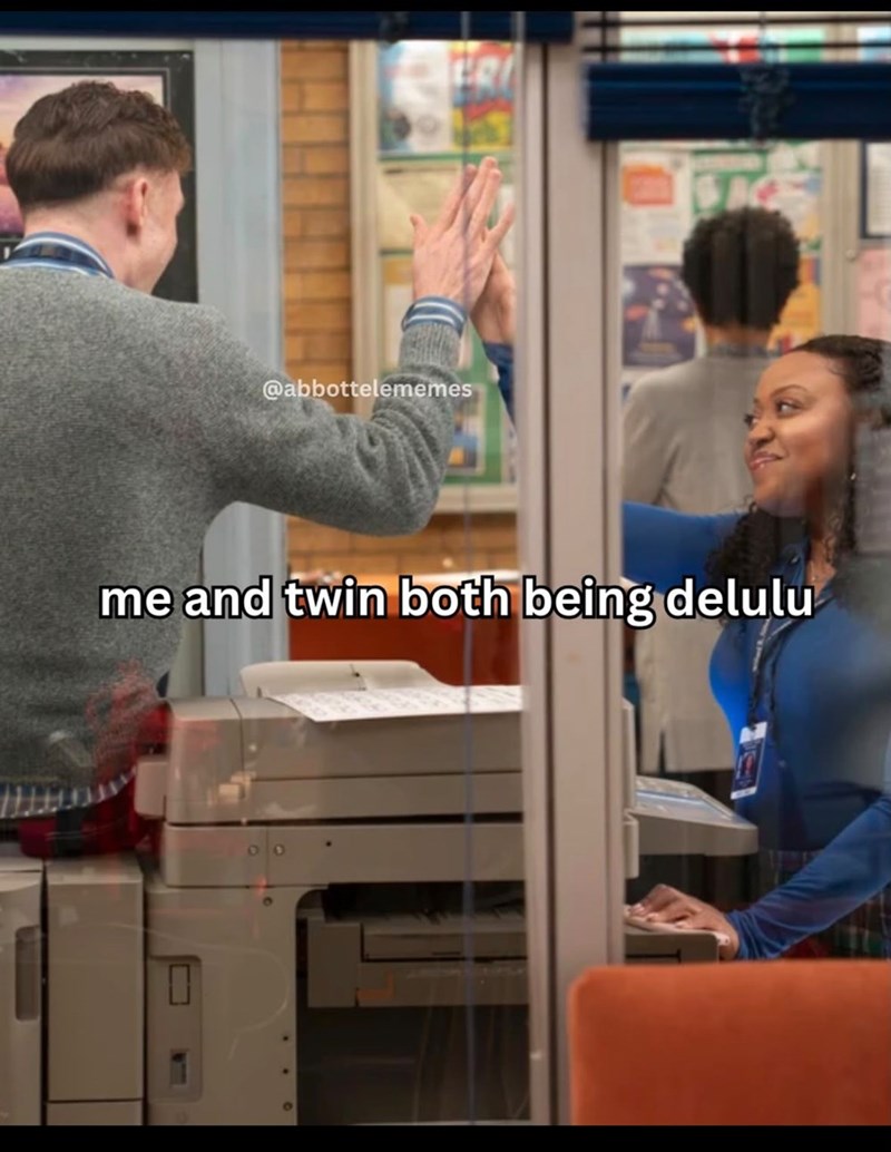 @abbottelememes me and twin both being delulu
