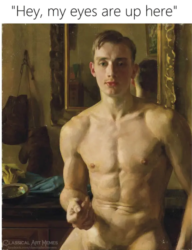 "Hey, my eyes are up here" CLASSICAL ART MEMES facebook.com/classicalartimernes 1541