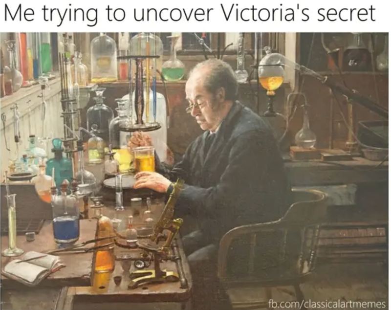 Me trying to uncover Victoria's secret fb.com/classicalartmemes