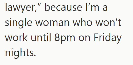 lawyer," because I'm a single woman who won't work until 8pm on Friday nights.