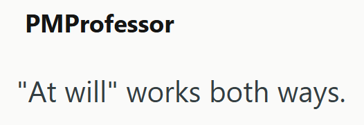 PMProfessor "At will" works both ways.