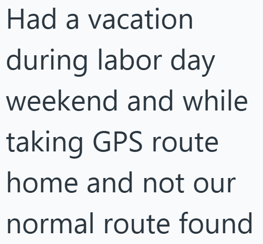 Had a vacation during labor day weekend and while taking GPS route home and not our normal route found