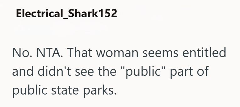 Electrical_Shark152 No. NTA. That woman seems entitled and didn't see the "public" part of public state parks.