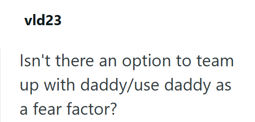 vld23 Isn't there an option to team up with daddy/use daddy as a fear factor?