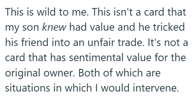 This is wild to me. This isn't a card that my son knew had value and he tricked his friend into an unfair trade. It's not a card that has sentimental value for the original owner. Both of which are situations in which I would intervene.