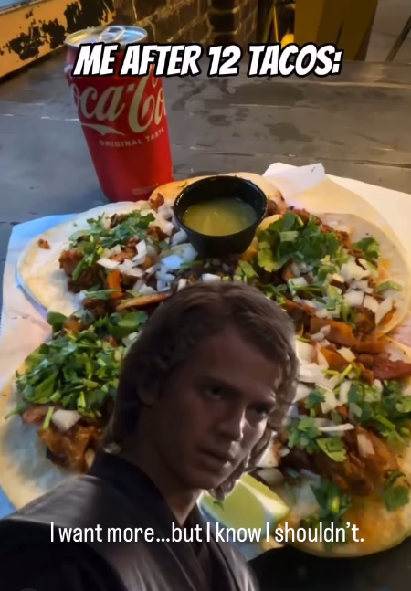 ME AFTER 12 TACOS: calco TASTE I want more...but I know I shouldn't.