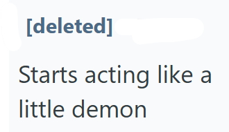 [deleted] Starts acting like a little demon