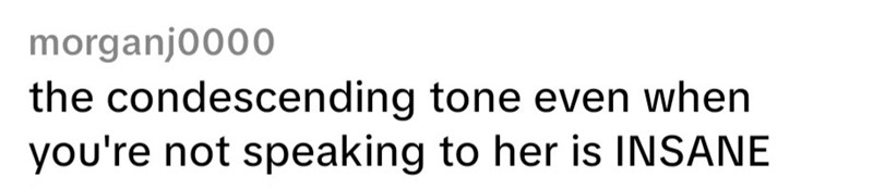 morganj0000 the condescending tone even when you're not speaking to her is INSANE