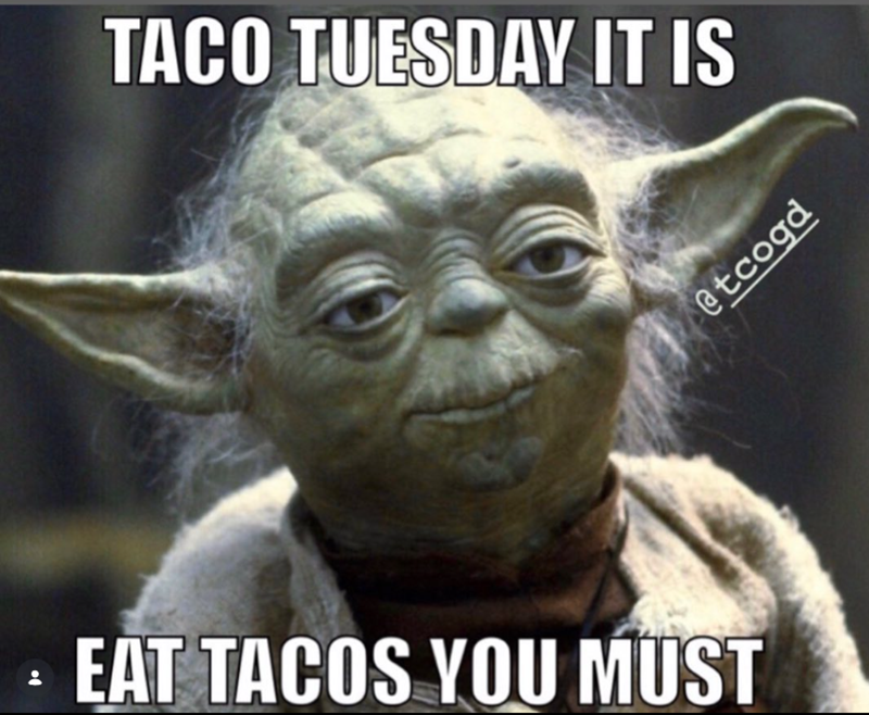 TACO TUESDAY IT IS · EAT TACOS YOU MUST @tcogd