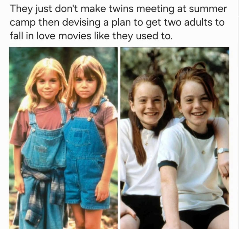 They just don't make twins meeting at summer camp then devising a plan to get two adults to fall in love movies like they used to.
