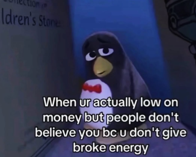 Idren's Stones When ur actually low on money but people don't believe you bc u don't give broke energy