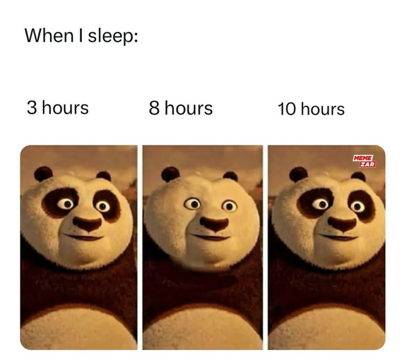 When I sleep: 3 hours 8 hours 10 hours MEME ZAR