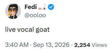 Fedi -2 @ooloo live vocal goat 3:40 AM - Sep 13, 2026 2,254 Views
