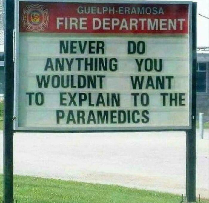 GUELPH ERAMOSA FIRE DEPARTMENT NEVER DO ANYTHING YOU WOULDNT WANT TO EXPLAIN TO THE PARAMEDICS