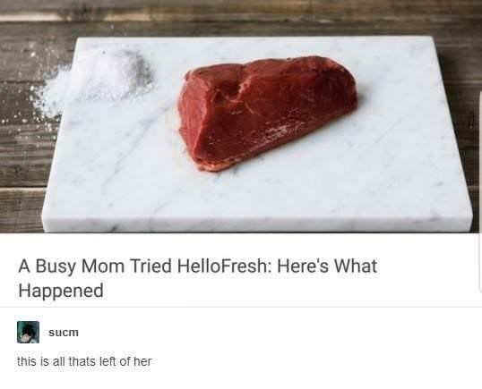 A Busy Mom Tried HelloFresh: Here's What Happened sucm this is all thats left of her