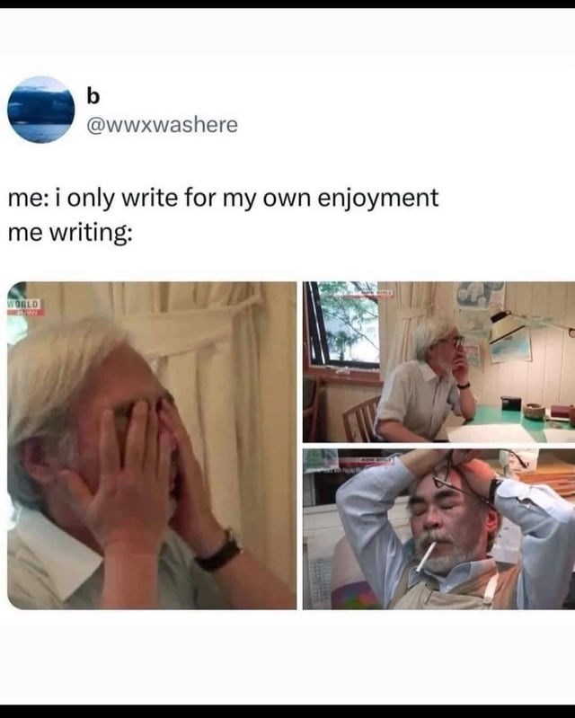 b @wwxwashere me: i only write for my own enjoyment me writing: WORLD