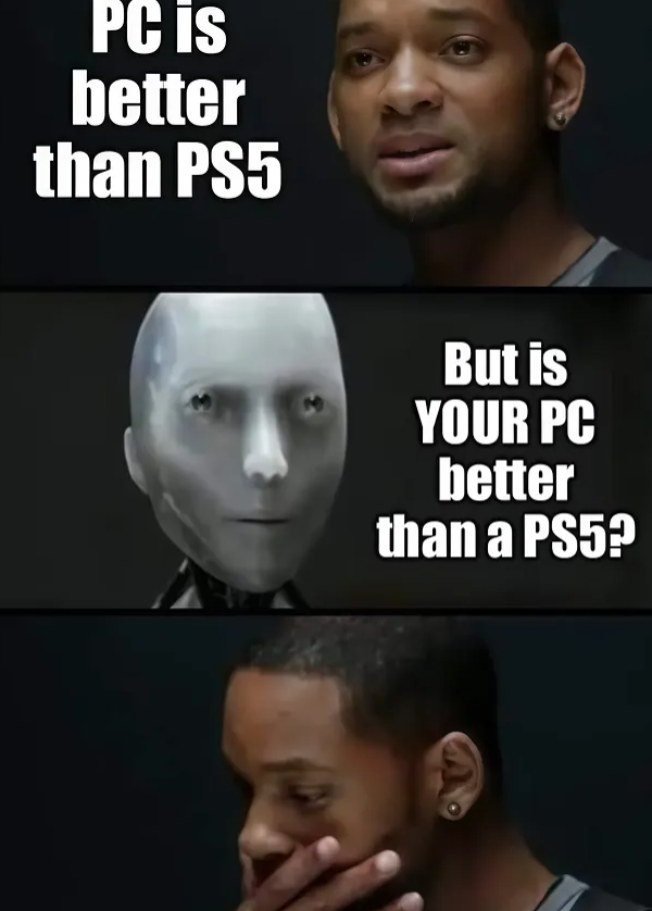 PC is better than PS5 3 But is YOUR PC better than a PS5?