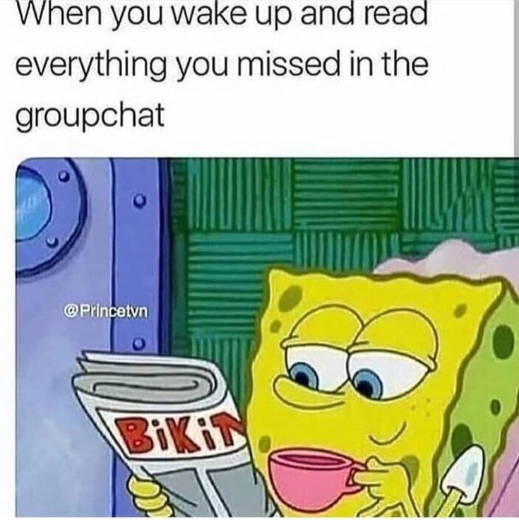 When you wake up and read everything you missed in the groupchat @Princetvn BIKIN
