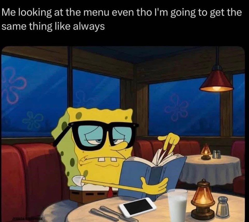 Me looking at the menu even tho I'm going to get the same thing like always ASSADA EUGE