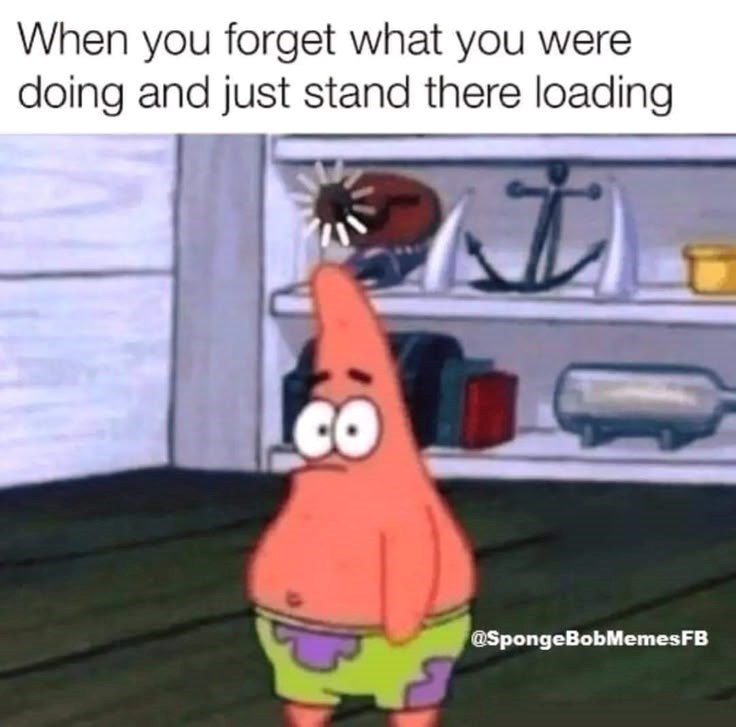 When you forget what you were doing and just stand there loading CO @SpongeBobMemesFB