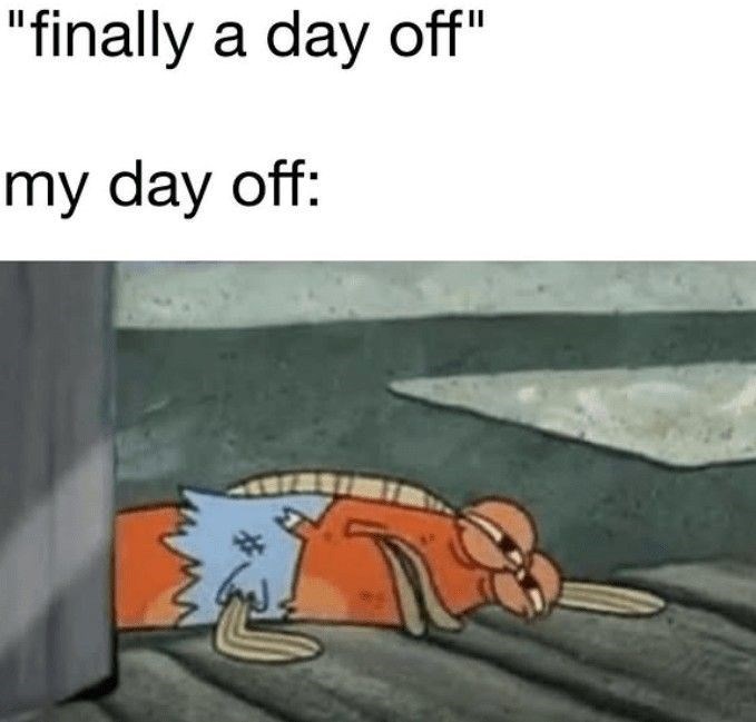 "finally a day off" my day off: