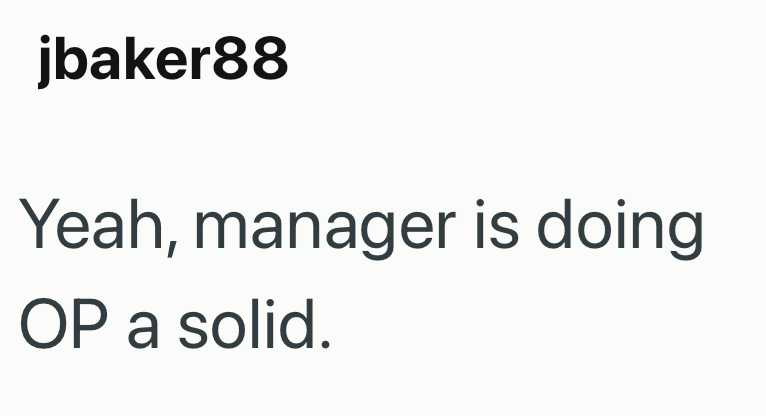 jbaker88 Yeah, manager is doing OP a solid.