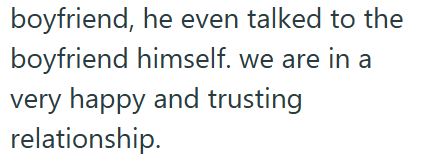 boyfriend, he even talked to the boyfriend himself. we are in a very happy and trusting relationship.