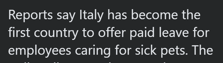 Reports say Italy has become the first country to offer paid leave for employees caring for sick pets. The