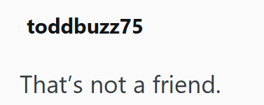 toddbuzz75 That's not a friend.