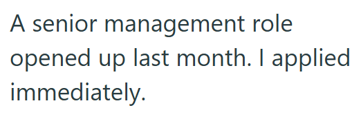 A senior management role opened up last month. I applied immediately.