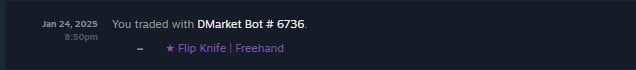 Jan 24, 2025 You traded with DMarket Bot # 6736. 8:50pm * Flip Knife | Freehand