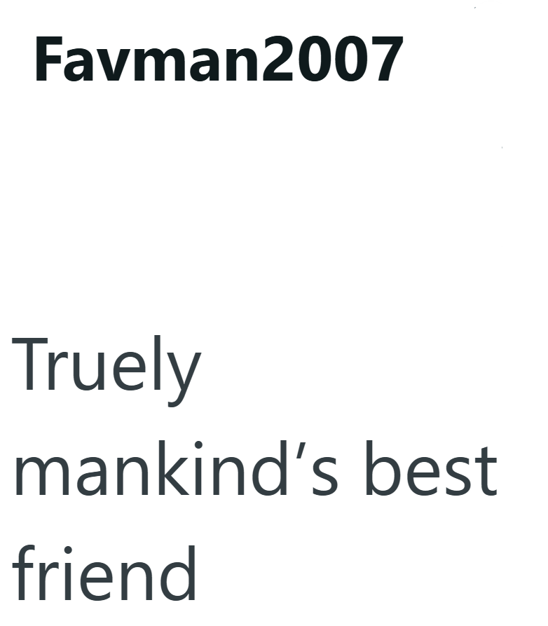Favman2007 Truely mankind's best friend