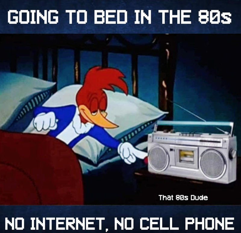 GOING TO BED IN THE 80s That 80s Dude NO INTERNET, NO CELL PHONE