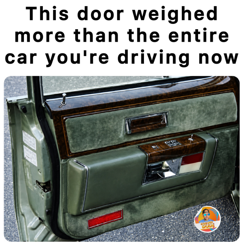 This door weighed more than the entire car you're driving now THAT BOS DUDE