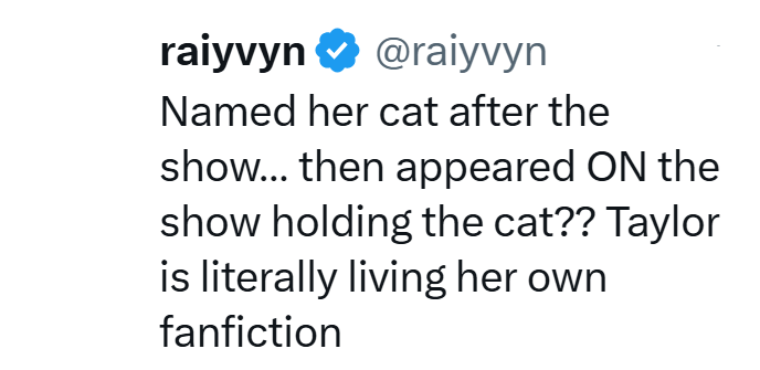 raiyvyn @raiyvyn Named her cat after the show... then appeared ON the show holding the cat?? Taylor is literally living her own fanfiction