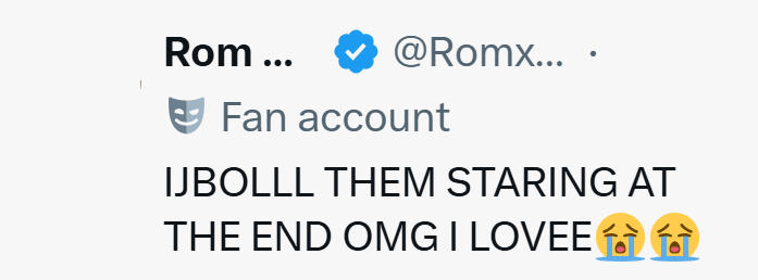 Rom ... @Romx.... Fan account IJBOLLL THEM STARING AT THE END OMG I LOVEE