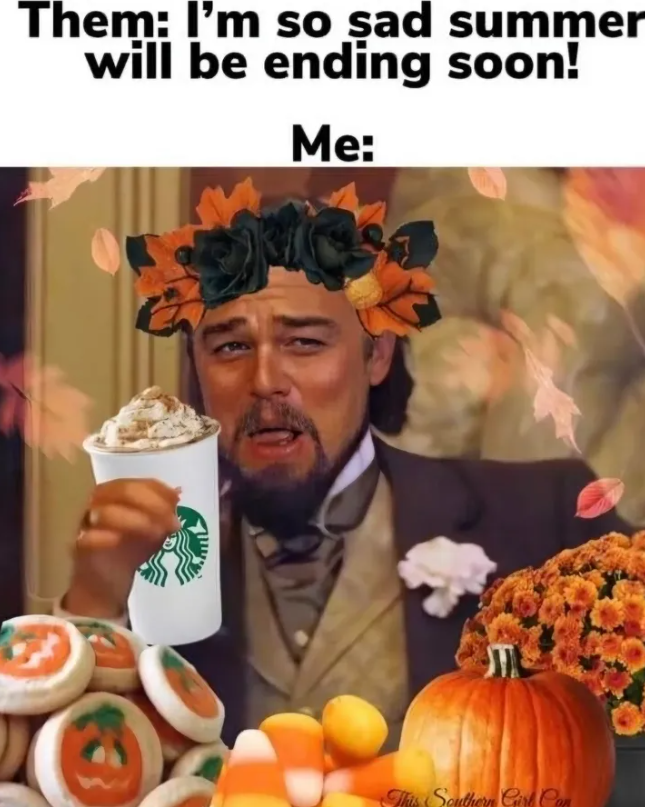 Them: I'm so sad summer will be ending soon! Me: This Southern Girl Con