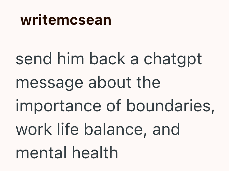 writemcsean send him back a chatgpt message about the importance of boundaries, work life balance, and mental health