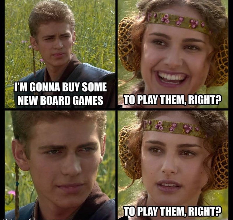 I'M GONNA BUY SOME NEW BOARD GAMES TO PLAY THEM, RIGHT? 1483 TO PLAY THEM, RIGHT?