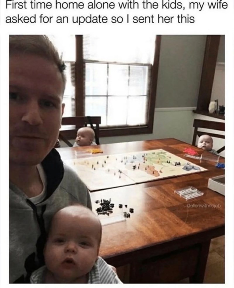 First time home alone with the kids, my wife asked for an update so I sent her this Gallenwithnojob