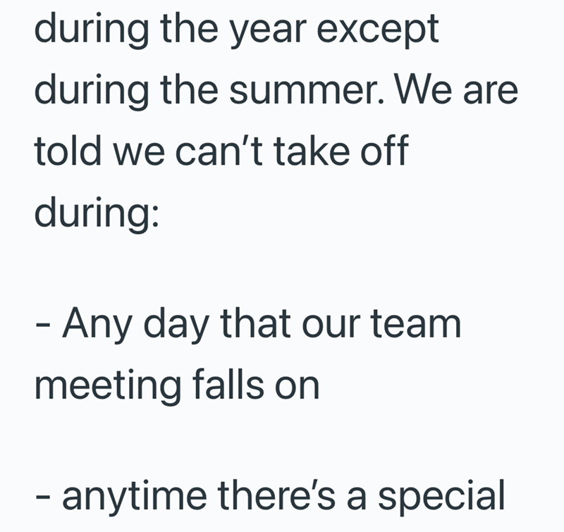 during the year except during the summer. We are told we can't take off during: - Any day that our team meeting falls on - anytime there's a special