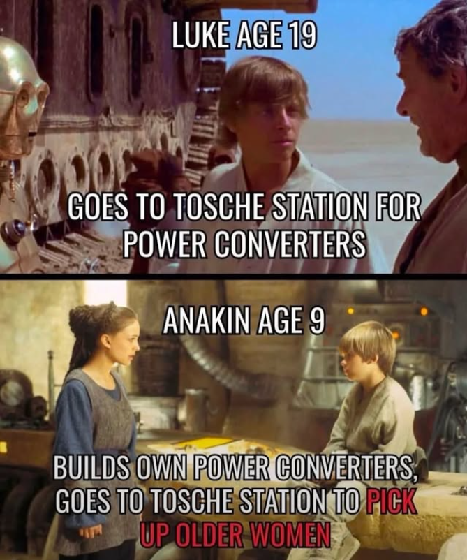 LUKE AGE 19 DOP GOES TO TOSCHE STATION FOR POWER CONVERTERS ANAKIN AGE 9 BUILDS OWN POWER CONVERTERS, GOES TO TOSCHE STATION TO PICK UP OLDER WOMEN