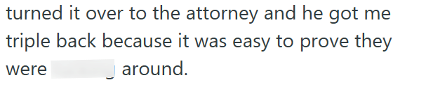 turned it over to the attorney and he got me triple back because it was easy to prove they around. were