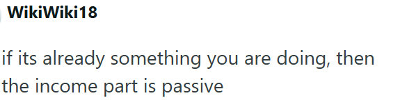 WikiWiki 18 if its already something you are the income part is passive doing, then