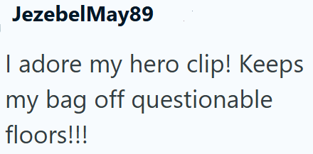 JezebelMay89 I adore my hero clip! Keeps my bag off questionable floors!!!