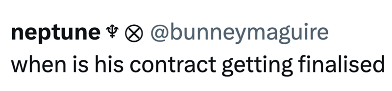 neptune + > @bunneymaguire when is his contract getting finalised