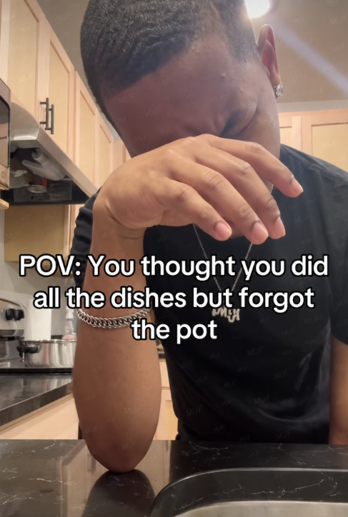 MUF MUF MUF POV: You thought you did all the dishes but forgot the pot M MUF MUF MU MUF MUF MUF MUR MUF MUF MUF MUP MUF MUF