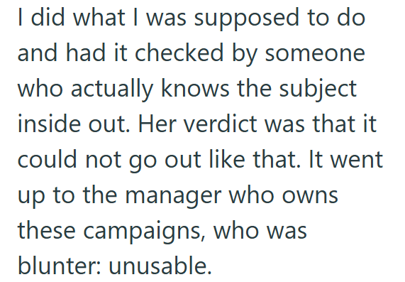 I did what I was supposed to do and had it checked by someone who actually knows the subject inside out. Her verdict was that it could not go out like that. It went up to the manager who owns these campaigns, who was blunter: unusable.