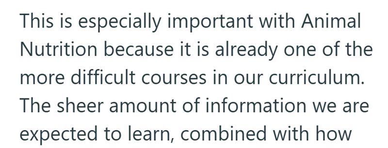 This is especially important with Animal Nutrition because it is already one of the more difficult courses in our curriculum. The sheer amount of information we are expected to learn, combined with how