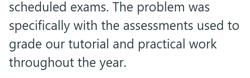 scheduled exams. The problem was specifically with the assessments used to grade our tutorial and practical work throughout the year.